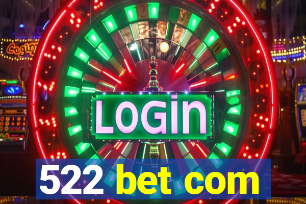 522 bet com